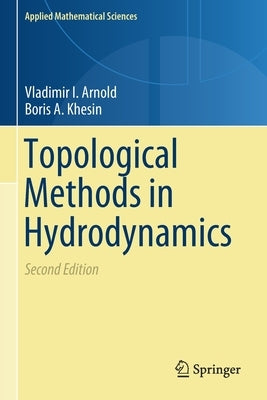 Topological Methods in Hydrodynamics by Arnold, Vladimir I.