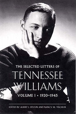 The Selected Letters of Tennessee Williams: Volume I: 1920-1945 by Devlin, Albert J.