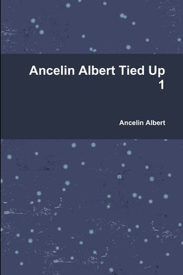 Ancelin Albert Tied Up 1 by Albert, Ancelin
