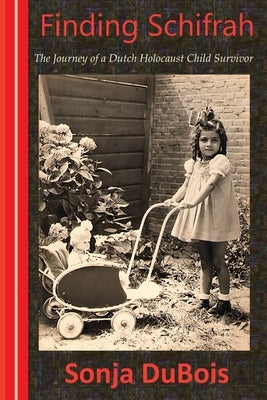 Finding Schifrah: The Journey of a Dutch Holocaust Child Survivor by Carls, Alice Catherine