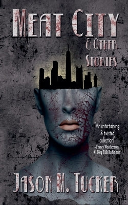Meat City & Other Stories by Tucker, Jason M.