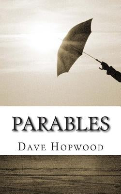 Parables by Hopwood, Dave