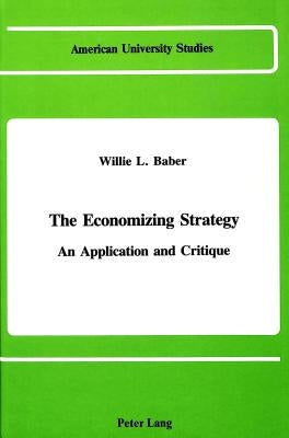 The Economizing Strategy: An Application and Critique by Baber, Willie L.