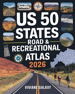 US 50 States Road & Recreational Atlas 2026: The Complete Tour Guide with Detailed Maps, Scenic Byways, RV Routes, Historic Landmarks, Campgrounds, Hi by Galaxy, Viviane