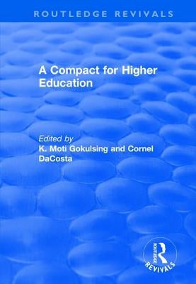 A Compact for Higher Education by Moti Gokulsing, K.