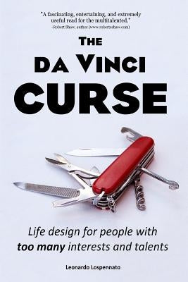 The da Vinci CURSE: Life design for people with too many interests and talents by Lospennato, Leonardo