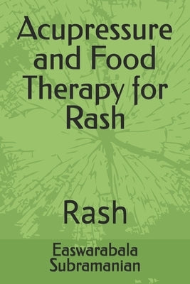Acupressure and Food Therapy for Rash: Rash by Subramanian, Easwarabala