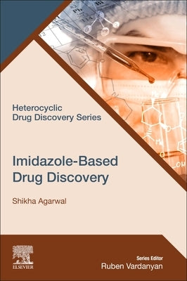 Imidazole-Based Drug Discovery by Agarwal, Shikha