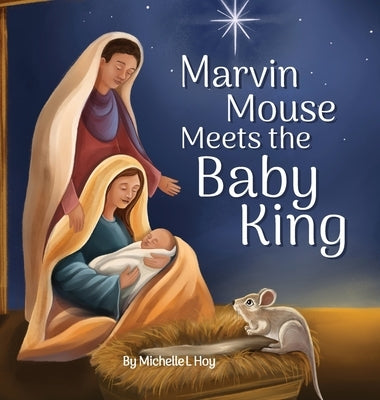 Marvin Mouse Meets the Baby King by Hoy, Michelle L.