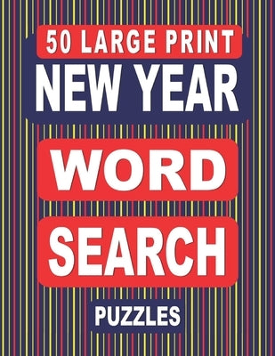 50 Large Print NEW YEAR Word Search Puzzles: A National Holiday Themed Activity Book For Adults by Books, Nuletto