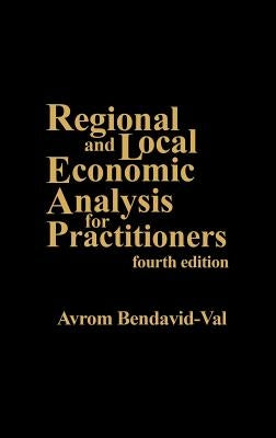 Regional and Local Economic Analysis for Practitioners: Fourth Edition by Val, Avrom Bendavid