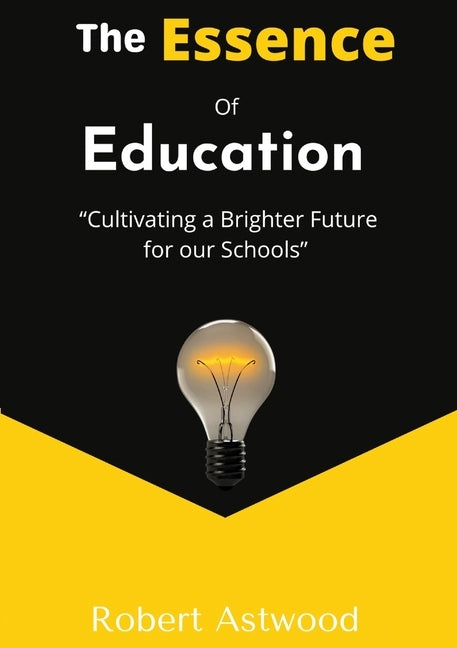 The Essence of Education by Astwood, Robert