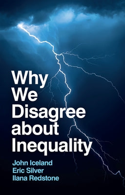 Why We Disagree about Inequality: Social Justice vs. Social Order by Iceland, John