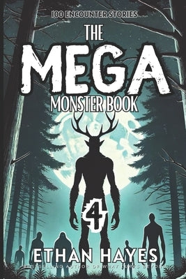 The Mega Monster Book: 100 Encounter Stories: Volume 4 by Hayes, Ethan