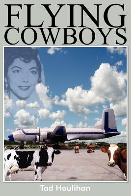 Flying Cowboys by Houlihan, Tad