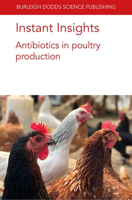 Instant Insights: Antibiotics in Poultry Production by M. Lourenço, Jeferson