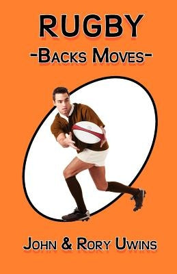 Rugby Backs Moves by Uwins, John