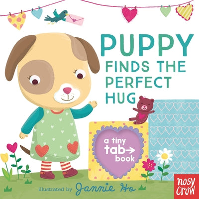 Puppy Finds the Perfect Hug: A Tiny Tab Book by Ho, Jannie