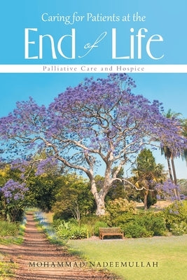 Caring for Patients at the End of Life: Palliative Care and Hospice by Nadeemullah, Mohammad