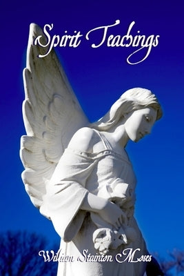 Spirit Teachings by Moses, William Stainton