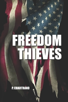 Freedom Thieves by Chartrand, P.