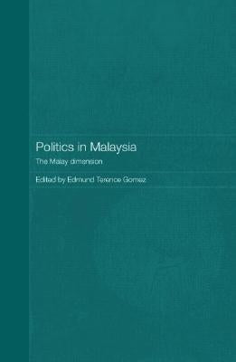 Politics in Malaysia: The Malay Dimension by Gomez, Edmund Terence