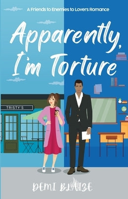 Apparently, I'm Torture by Blaize, Demi