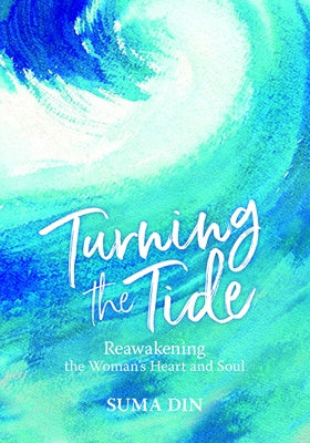 Turning the Tide: Reawakening the Women's Heart and Soul by Din, Suma