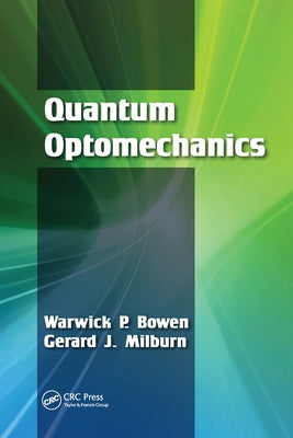 Quantum Optomechanics by Bowen, Warwick P.