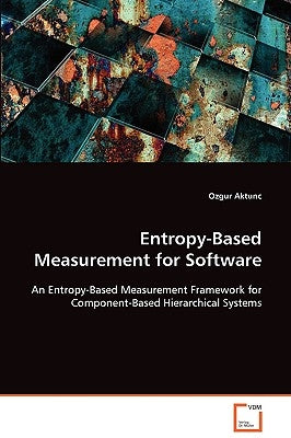 Entropy-Based Measurement for Software by Aktunc, Ozgur