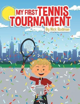 My First Tennis Tournament by Rudman, Nick