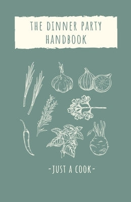 The Dinner Party Handbook by Cook, Just A.