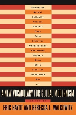 A New Vocabulary for Global Modernism by Hayot, Eric