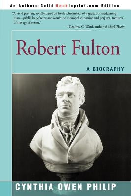 Robert Fulton: A Biography by Philip, Cynthia Owen