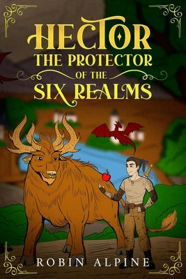Hector The Protector of The Six Realms: Creation of Ceryneia ( Book 1 ) by Alpine, Robin