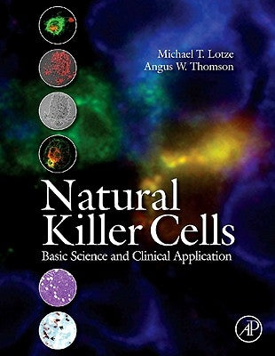 Natural Killer Cells: Basic Science and Clinical Application by Lotze, Michael T.