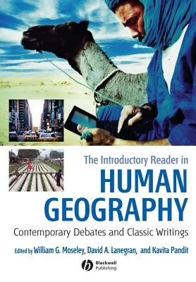 The Introductory Reader in Human Geography: Contemporary Debates and Classic Writings by Moseley, William G.