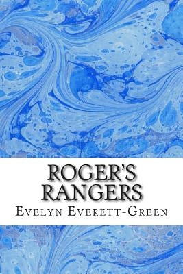 Roger's Rangers: (Evelyn Everett-Green Classics Collection) by Everett-Green, Evelyn