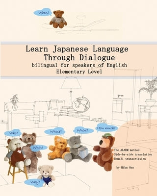 Learn Japanese Language Through Dialogue: bilingual for speakers of English, Elementary level by Ono, Miku