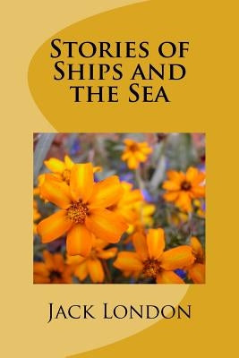 Stories of Ships and the Sea by London, Jack