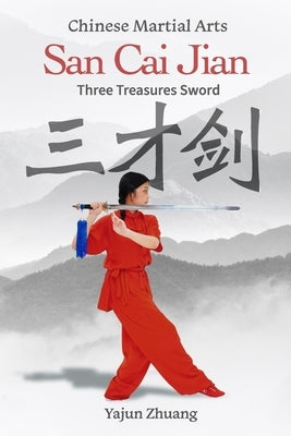 san cai jian: three treasures sword- Chinese martial arts by Zhuang, Yajun