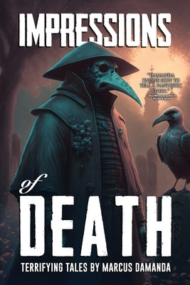 Impressions of Death: A Collection of Short, Terrifying Horror and Supernatural Stories by Damanda, Marcus