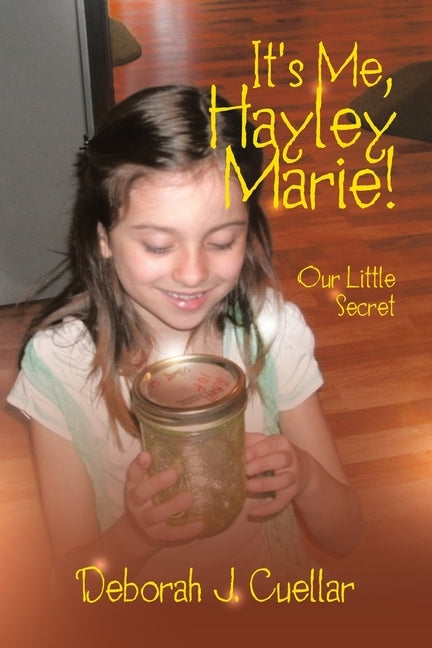 It's Me, Hayley Marie!: Our Little Secret by Cuellar, Deborah J.