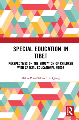Special Education in Tibet: Perspectives on the Education of Children with Special Educational Needs by Potměsil, Miloň