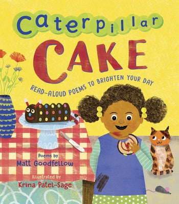 Caterpillar Cake: Read-Aloud Poems to Brighten Your Day by Goodfellow, Matt