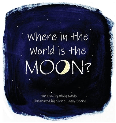 Where in the World is the Moon? by Davis, Mary (Molly) C.