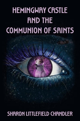 Hemingway Castle and the Communion of Saints by Chandler, Sharon Littlefield