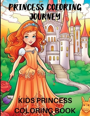 Princess Coloring Journey: Kids Princess Coloring Book by Sumone, Lady