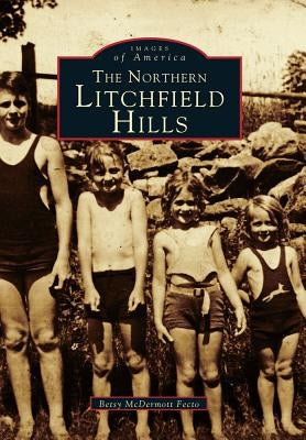 The Northern Litchfield Hills by Fecto, Betsy McDermott