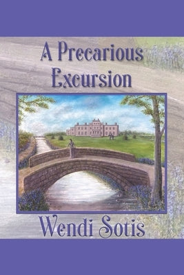 A Precarious Excursion: An Austen-Inspired Romance by Sotis, Wendi